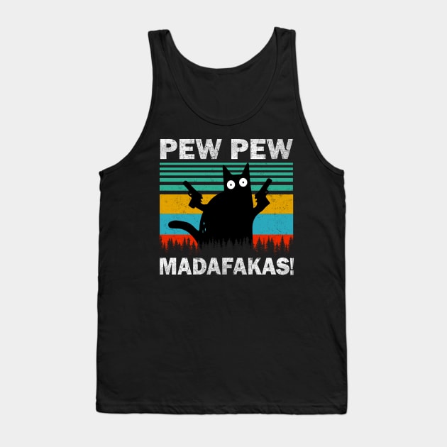 Pew Pew Madafakas Cat Crazy Vintage Funny Cat Owners Tank Top by igybcrew